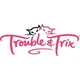 Trouble and Trix